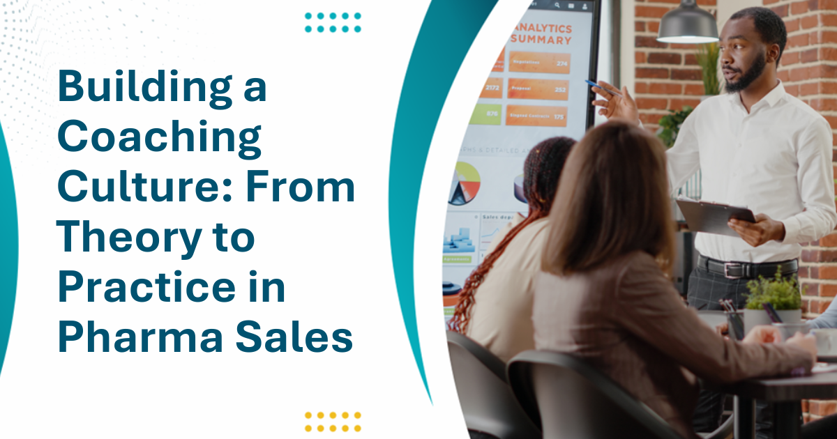 Building A Coaching Culture From Theory To Practice In Pharma Sales building-a-coaching-culture-from-theory-to-practice-in-pharma-sales
